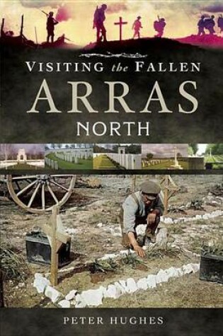 Cover of Visiting the Fallen: Arras North