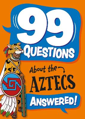 Cover of 99 Questions About: The Aztecs