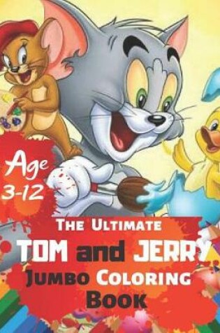 Cover of The Ultimate Tom and Jerry Coloring Book Age 3-12