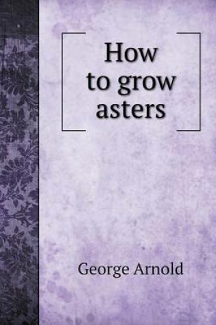 Cover of How to grow asters