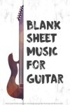 Book cover for Blank Sheet Music For Guitar