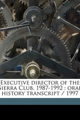 Cover of Executive Director of the Sierra Club, 1987-1992