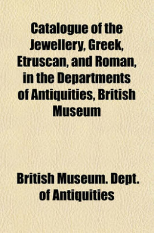 Cover of Catalogue of the Jewellery, Greek, Etruscan, and Roman, in the Departments of Antiquities, British Museum