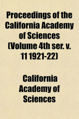 Cover of Proceedings of the California Academy of Sciences (Volume 4th Ser. V. 11 1921-22)