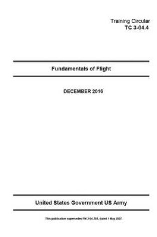 Cover of Training Circular (TC) 3-04.4 Fundamentals of Flight December 2016