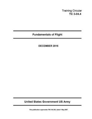 Book cover for Training Circular (TC) 3-04.4 Fundamentals of Flight December 2016