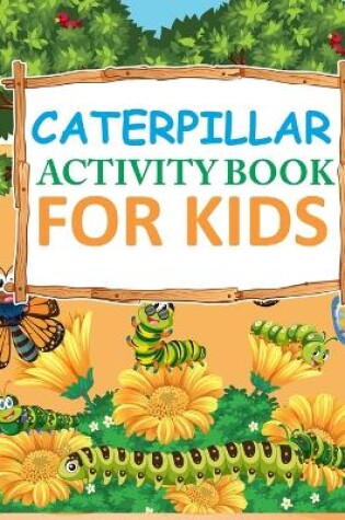 Cover of Caterpillar Activity Book For Kids