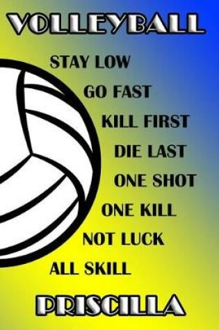 Cover of Volleyball Stay Low Go Fast Kill First Die Last One Shot One Kill Not Luck All Skill Priscilla