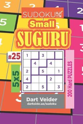 Cover of Sudoku Small Suguru - 200 Hard Puzzles 5x5 (Volume 25)