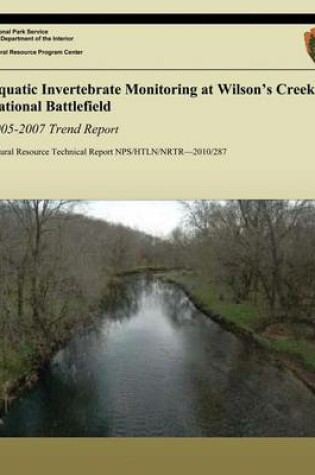 Cover of Aquatic Invertebrate Monitoring at Wilson's Creek National Battlefield, 2005-2007 Trend Report