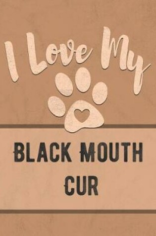 Cover of I Love My Black Mouth Cur
