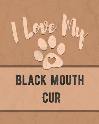 Book cover for I Love My Black Mouth Cur