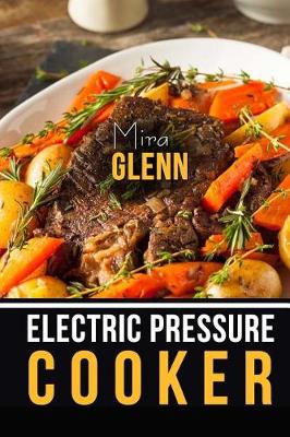 Book cover for Electric Pressure Cooker The Best 99 Recipes of Your Favorite Quick and Easy Pressure Cooker Cookbook