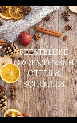 Book cover for Feestelijke Groentenschotels & Schotels