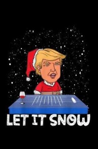 Cover of Let It Snow Santa Cocaine Wine President Donald Trump