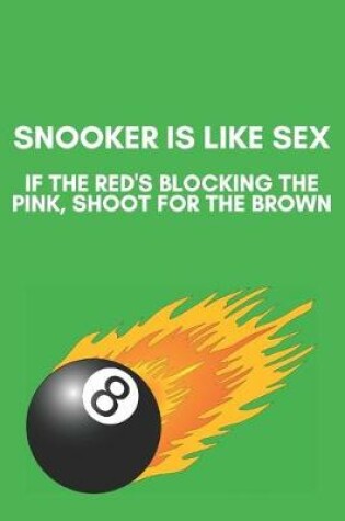 Cover of Snooker is like sex - Notebook