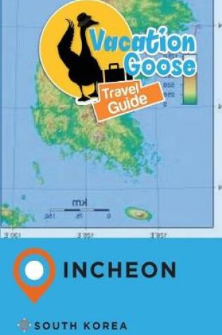 Cover of Vacation Goose Travel Guide Incheon South Korea