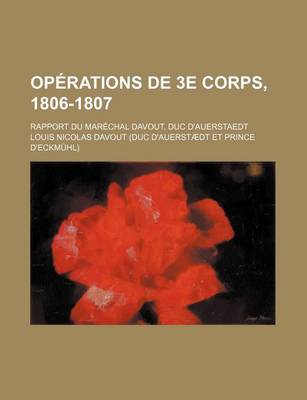 Book cover for Operations de 3e Corps, 1806-1807; Rapport Du Marechal Davout, Duc D'Auerstaedt