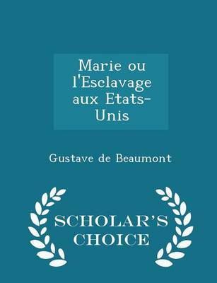 Book cover for Marie Ou l'Esclavage Aux Etats-Unis - Scholar's Choice Edition