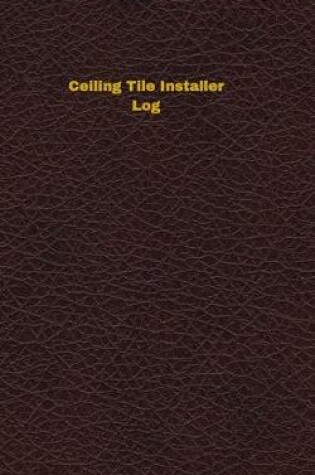 Cover of Ceiling Tile Installer Log