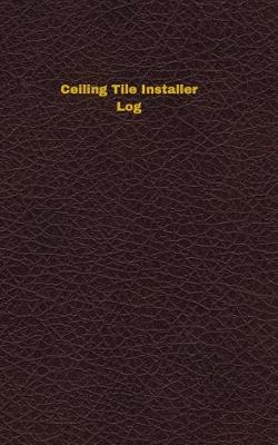 Book cover for Ceiling Tile Installer Log