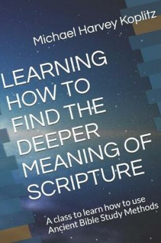 Cover of Learning How to Find the Deeper Meaning of Scripture