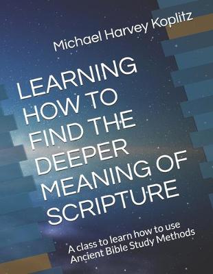 Book cover for Learning How to Find the Deeper Meaning of Scripture