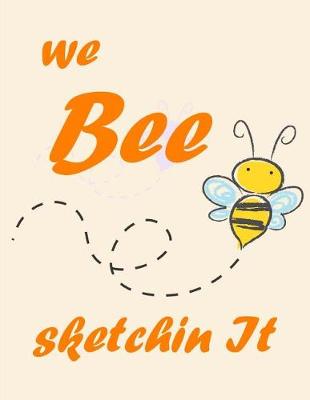 Book cover for We Bee Sketchin It