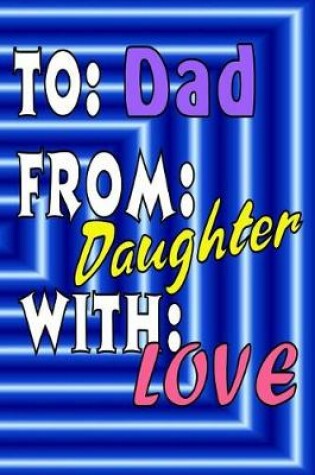 Cover of To Dad From Daughter With Love