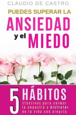 Cover of Puedes superar la Ansiedad y el Miedo