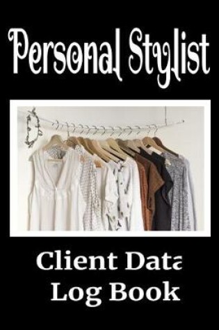 Cover of Personal Stylist Client Data Log Book