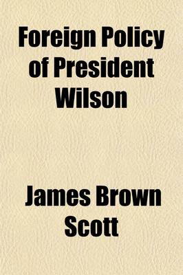 Book cover for Foreign Policy of President Wilson; Messages, Addresses and Papers
