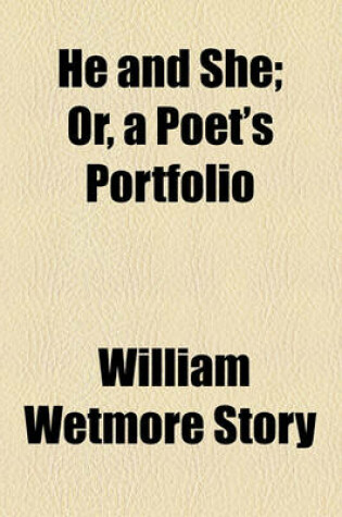 Cover of He and She; Or, a Poet's Portfolio