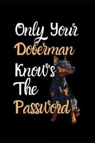 Cover of Only Your Doberman Know's The Password