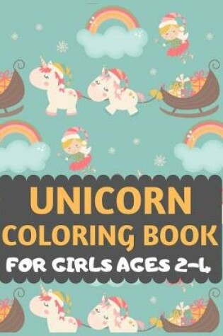 Cover of Unicorn Coloring Book For Girls Ages 2-4