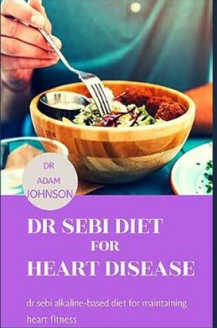 Cover of Dr Sebi Diet for Heart Disease