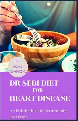 Book cover for Dr Sebi Diet for Heart Disease