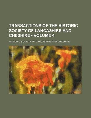 Book cover for Transactions of the Historic Society of Lancashire and Cheshire (Volume 4)