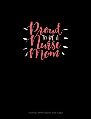 Book cover for Proud To Be A Nurse Mom