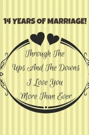 Cover of 14 Years Of Marriage! Through The Ups And The Downs I Love You More Than Ever