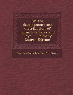 Book cover for On the Development and Distribution of Primitive Locks and Keys - Primary Source Edition