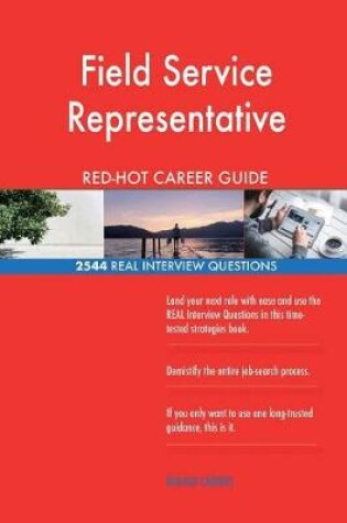 Cover of Field Service Representative RED-HOT Career Guide; 2544 REAL Interview Questions