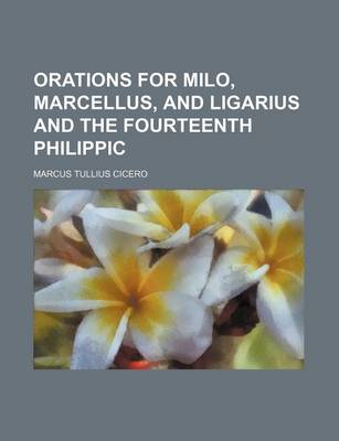 Book cover for Orations for Milo, Marcellus, and Ligarius and the Fourteenth Philippic