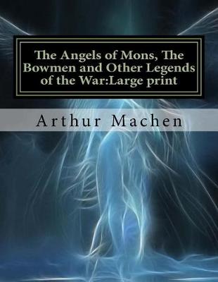 Book cover for The Angels of Mons, The Bowmen and Other Legends of the War
