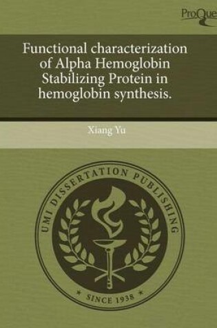 Cover of Functional Characterization of Alpha Hemoglobin Stabilizing Protein in Hemoglobin Synthesis