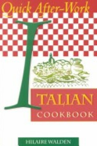 Cover of Quick After Work Italian Cookbook