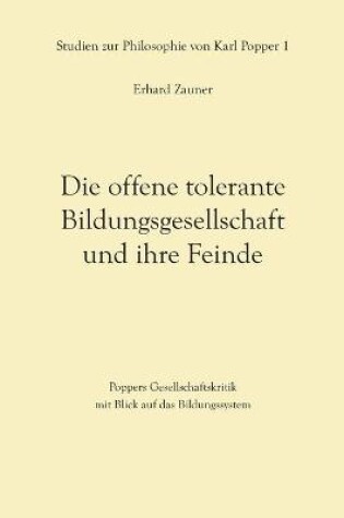 Cover of Die offene tolerante Bildungsgesellschaft und ihre Feinde