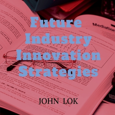 Book cover for Future Industry Innovation Strategies