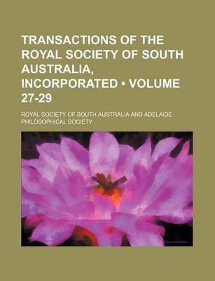 Book cover for Transactions of the Royal Society of South Australia, Incorporated (Volume 27-29 )