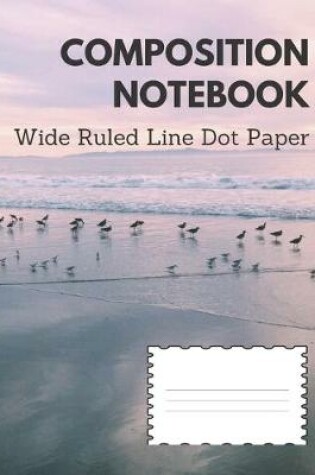 Cover of Composition Notebook Wide Ruled Line Dot Paper